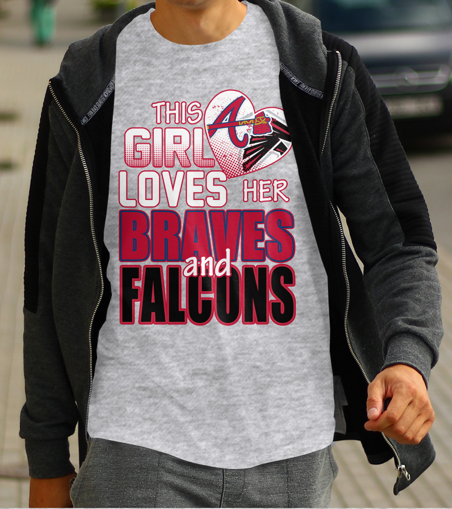 This Girl Loves Her Atlanta Braves And Falcons T-Shirt