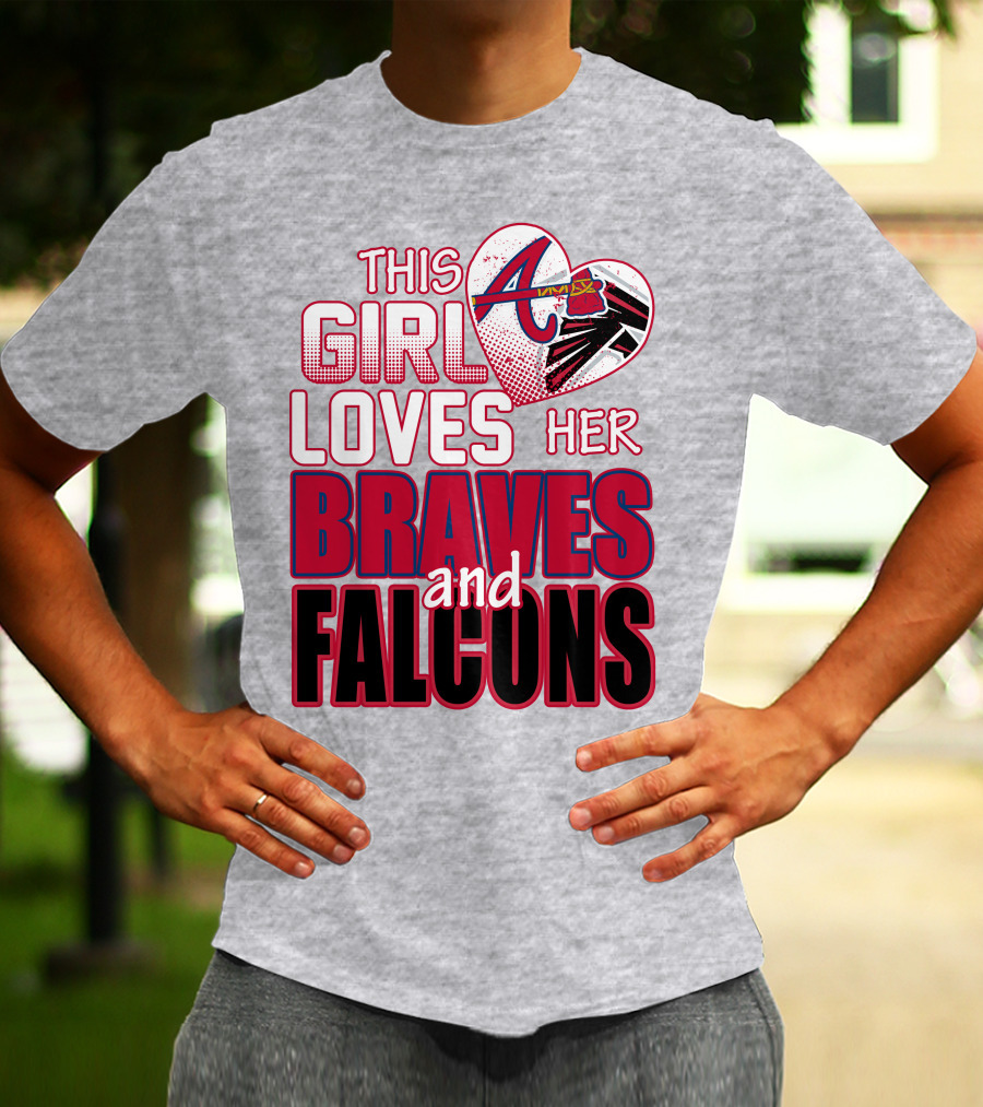 This Girl Loves Her Atlanta Braves And Falcons T-Shirt