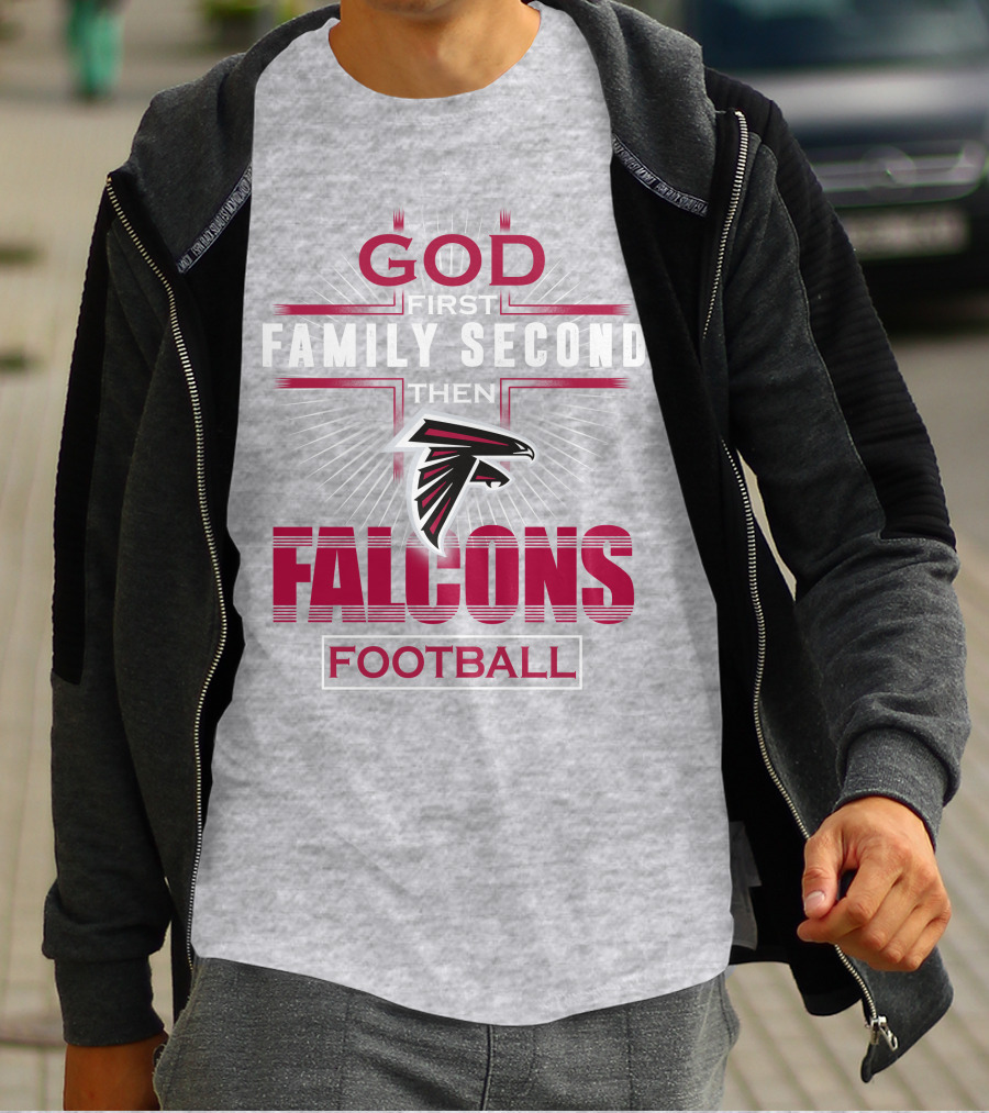 God First Family Second Then Atlanta Falcons Football T-Shirt