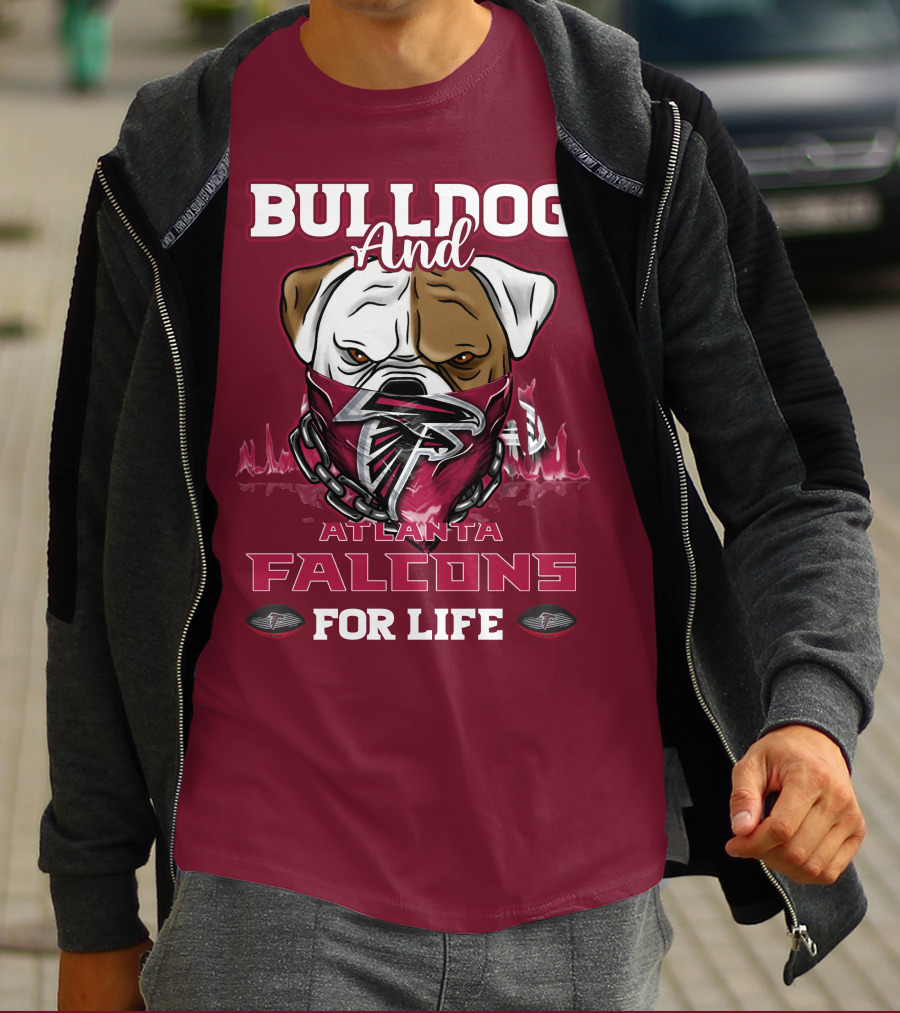 Bulldog And Atlanta Falcons For Life T-Shirt