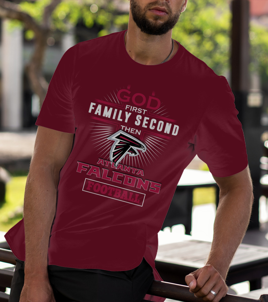 God First Family Second Then Atlanta Falcons Football T-Shirt