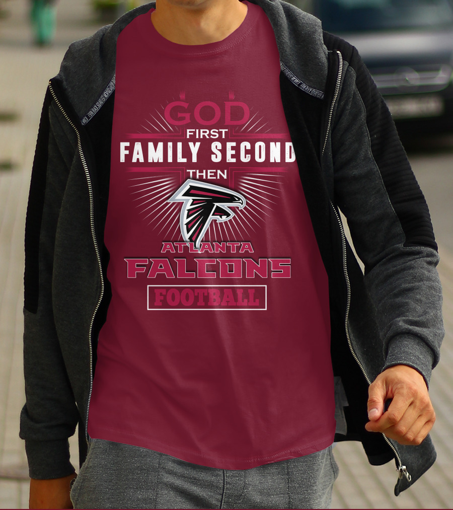 God First Family Second Then Atlanta Falcons Football T-Shirt