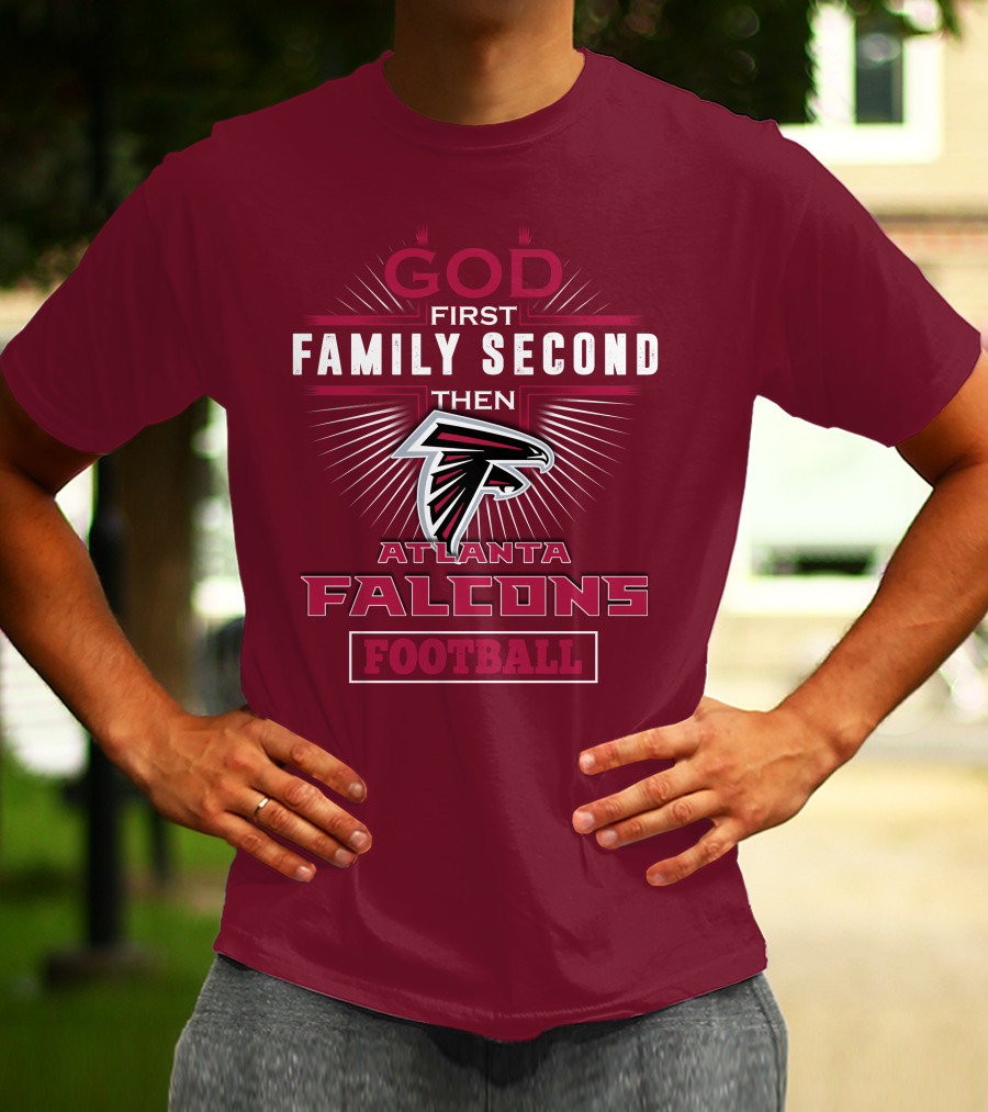 God First Family Second Then Atlanta Falcons Football T-Shirt