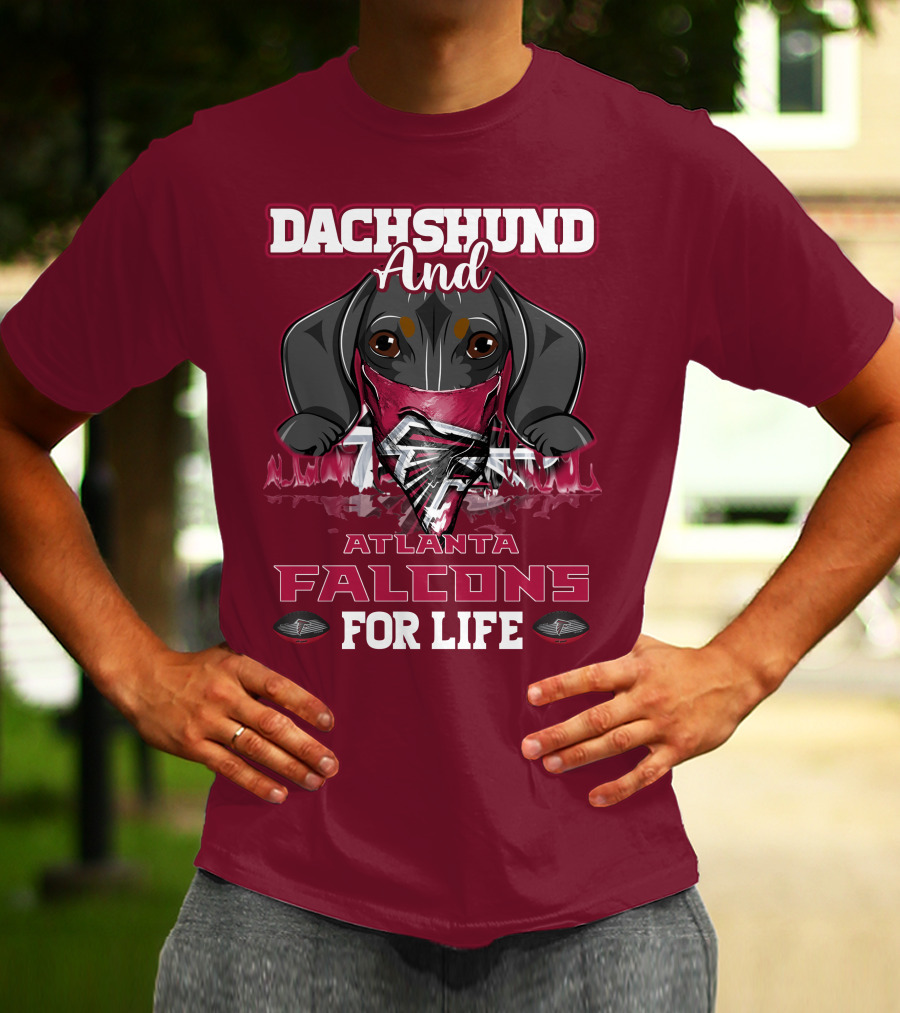 Dachshund And Atlanta Falcons For Life T-Shirt