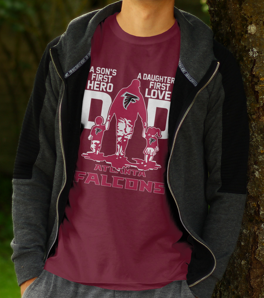 Atlanta Falcons A Son's First Hero A Daughter's First Love Dad T-Shirt