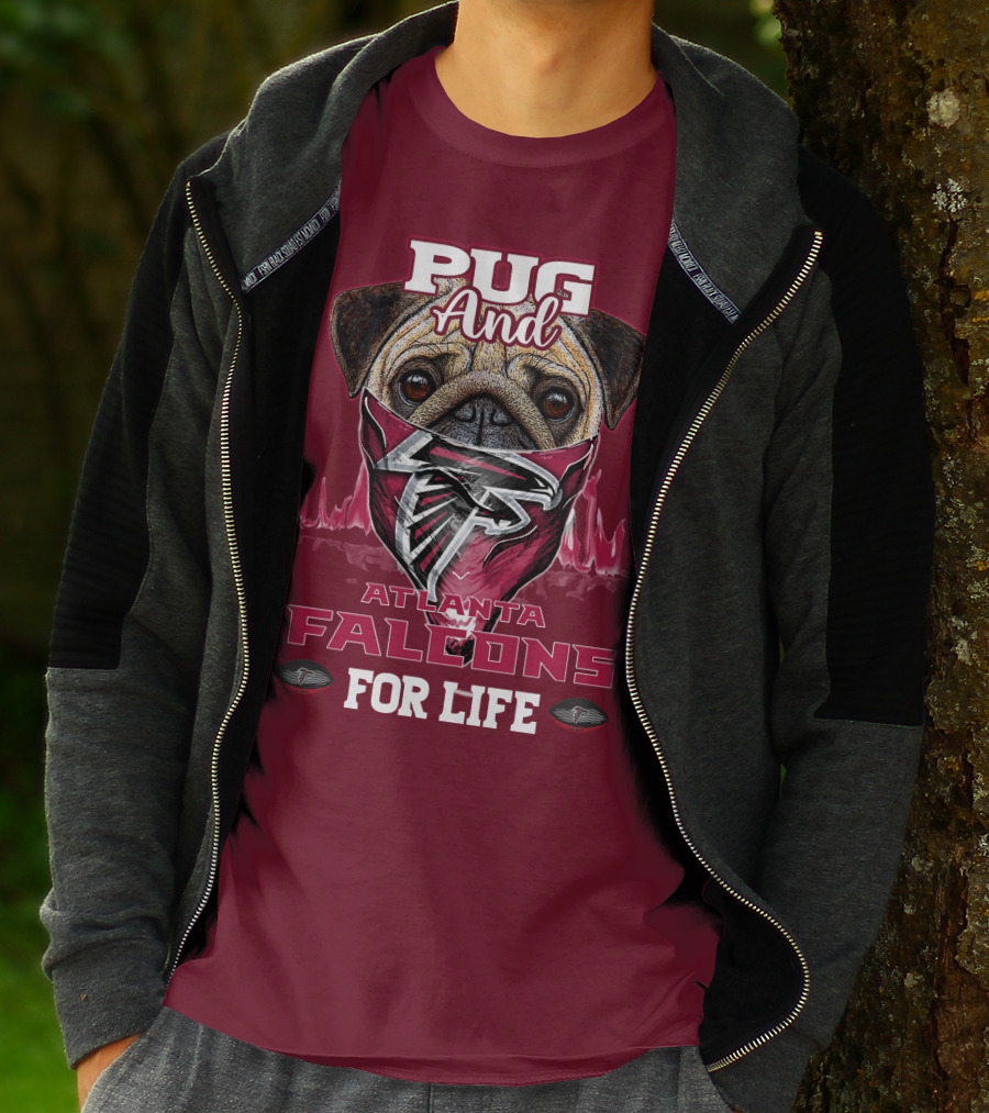 Pug And Atlanta Falcons For Life T-Shirt