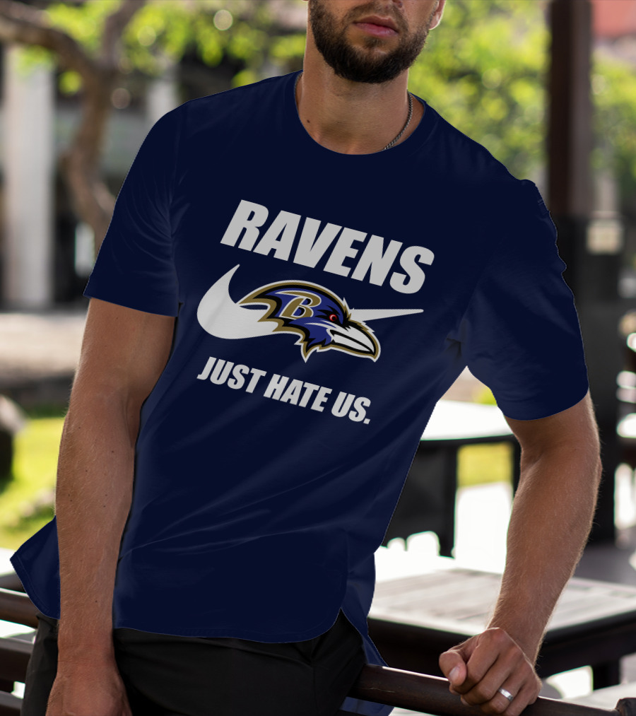 Ravens Just Hate Us Baltimore Ravens 40 T-Shirt