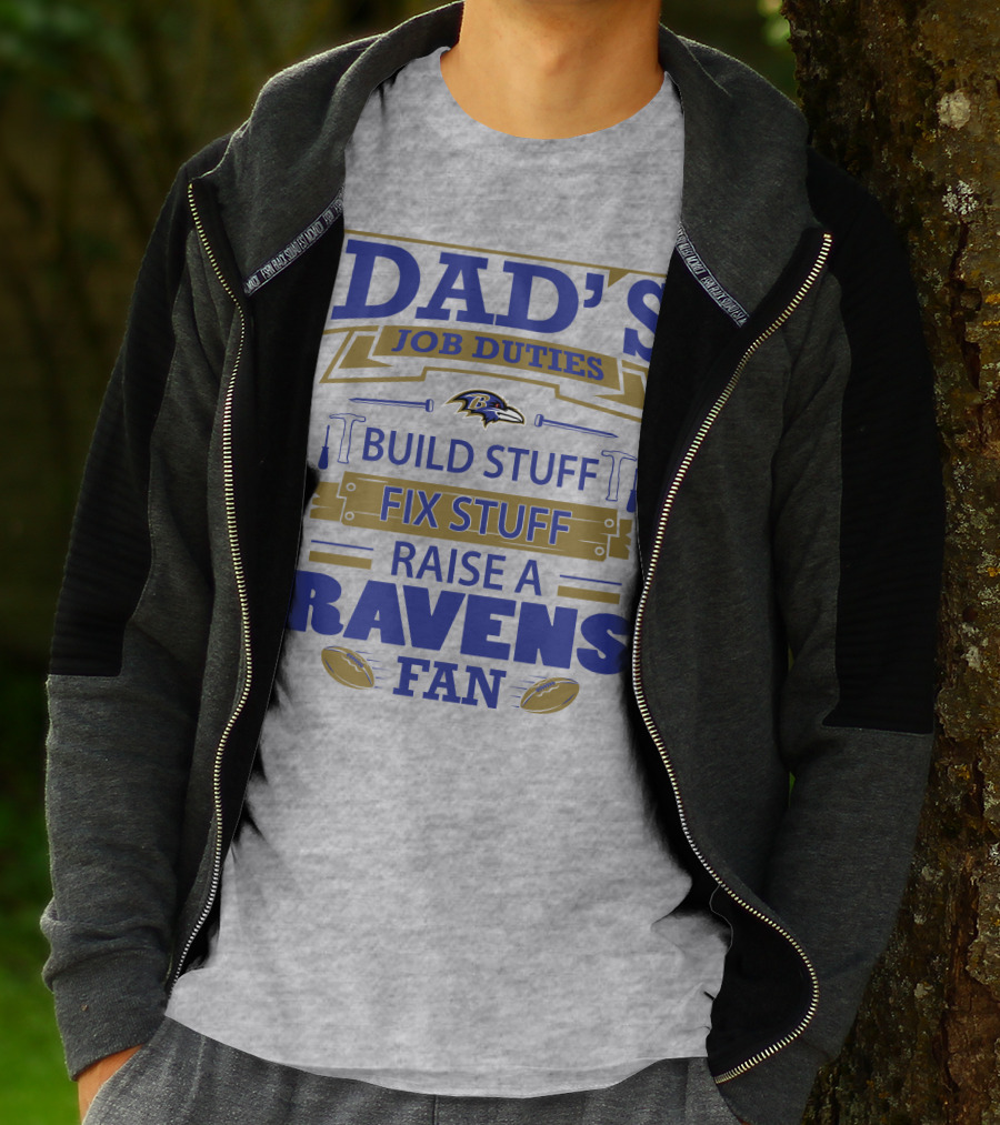 Dad's Job Duties Build Stuff Fix Stuff Raise A Ravens Fan Baltimore Ravens T-Shirt