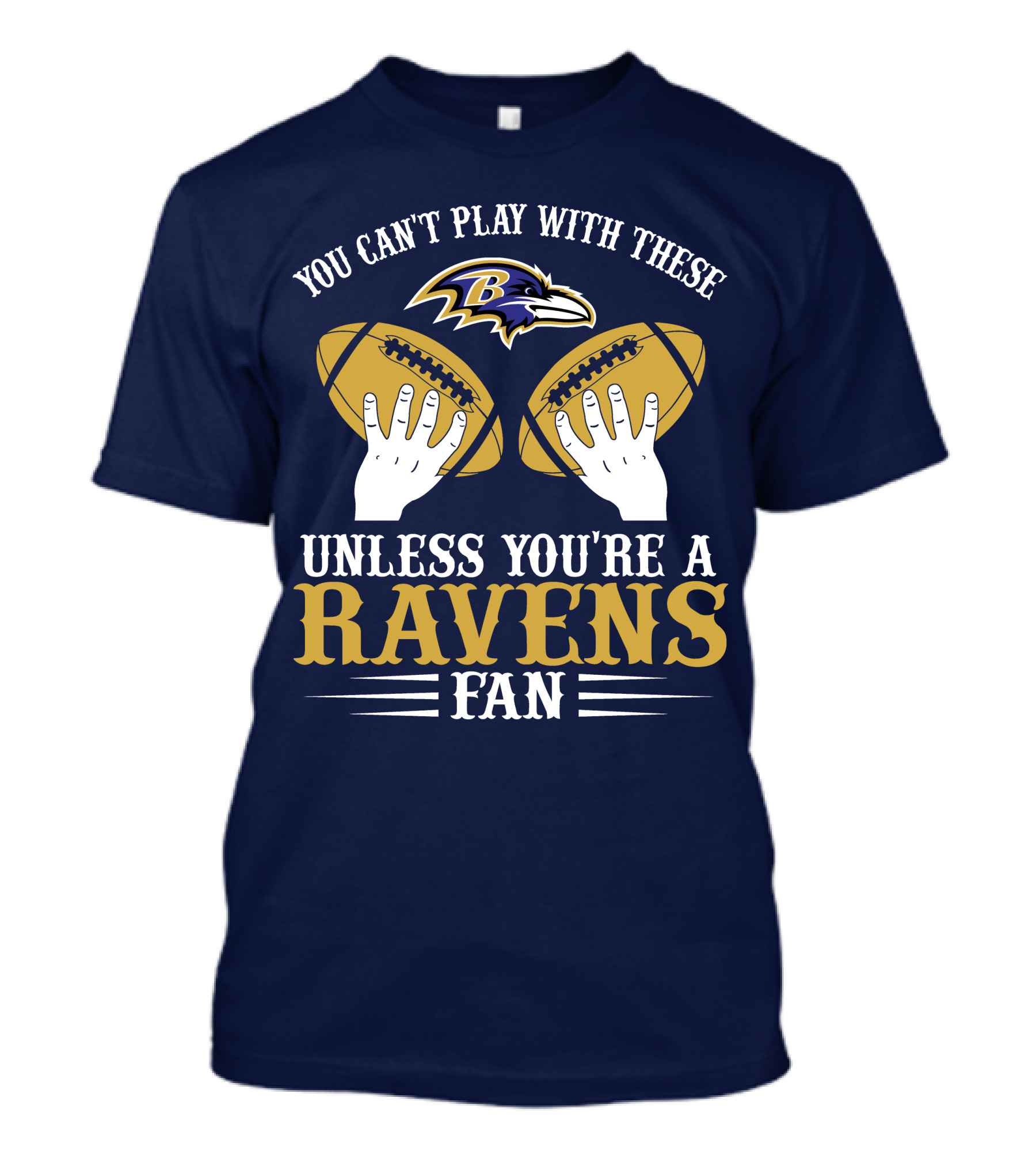 You Can't Play With These Unless You're A Ravens Fan Baltimore Ravens T-Shirt