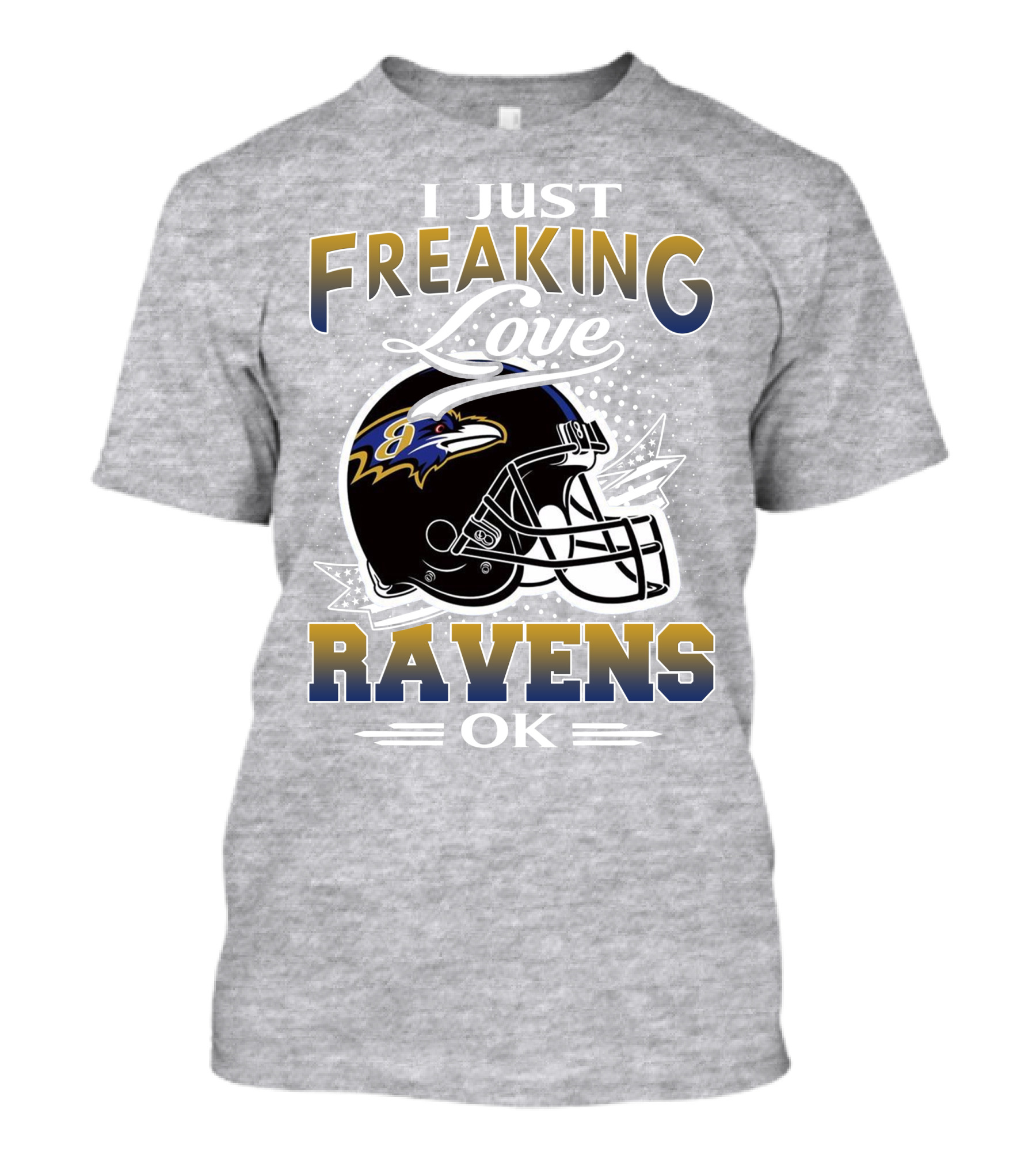 I Just Freaking Love Ravens Ok Baltimore Ravens T-Shirt