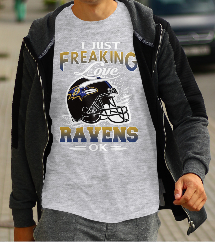 I Just Freaking Love Ravens Ok Baltimore Ravens T-Shirt