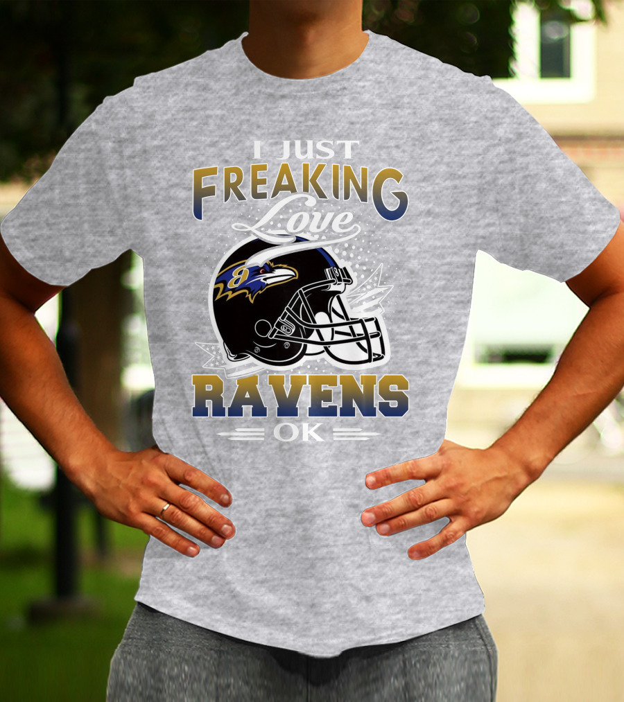 I Just Freaking Love Ravens Ok Baltimore Ravens T-Shirt
