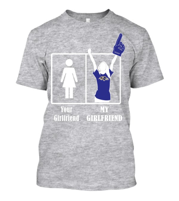 Baltimore Ravens 30 Your Girlfriend My Girlfriend T-Shirt