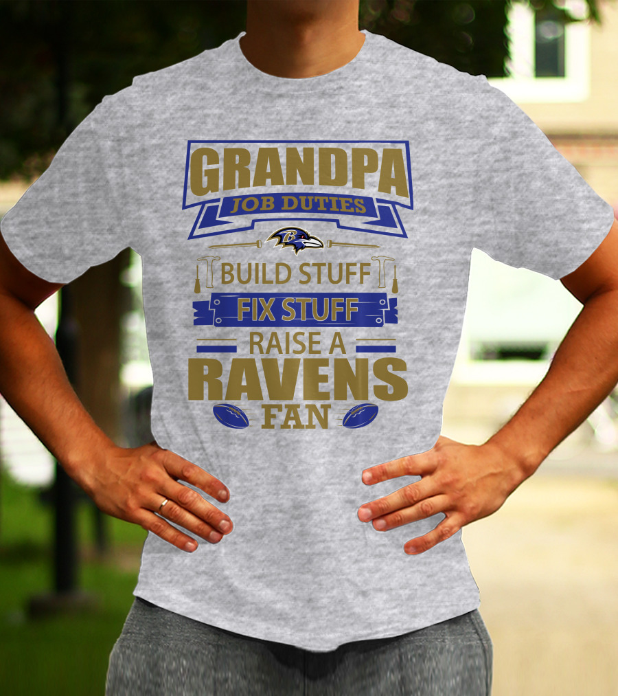 Grandpa Job Duties Build Stuff Fix Stuff Raise A Ravens Fan Baltimore Ravens T-Shirt