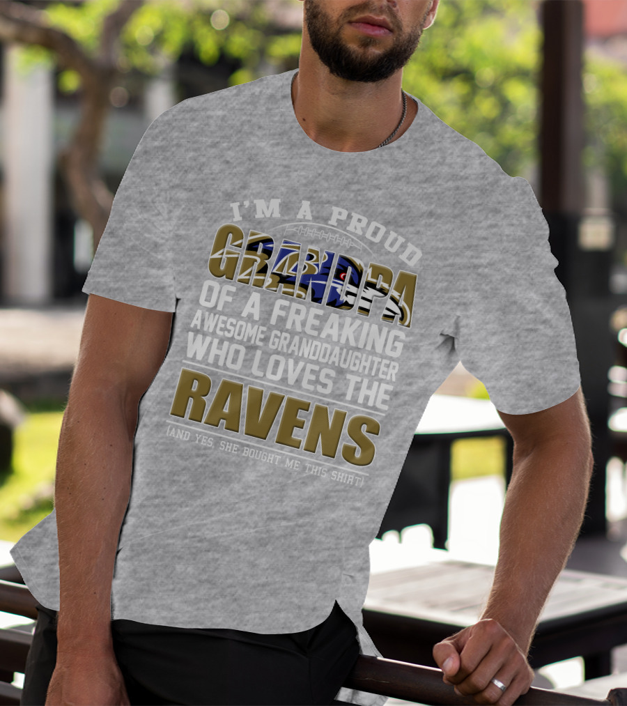 I'm A Proud Grandpa Of A Freaking Awesome Granddaughter Who Loves The Ravens T-Shirt