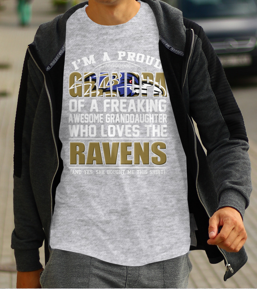 I'm A Proud Grandpa Of A Freaking Awesome Granddaughter Who Loves The Ravens T-Shirt
