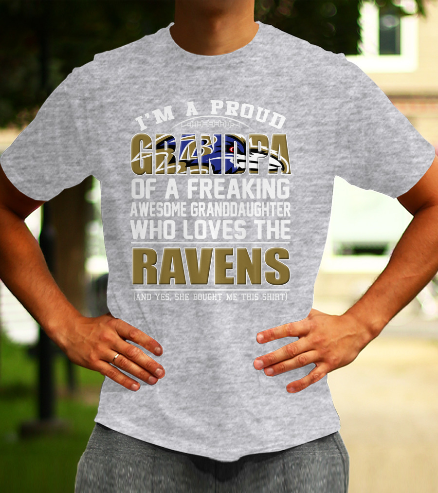I'm A Proud Grandpa Of A Freaking Awesome Granddaughter Who Loves The Ravens T-Shirt