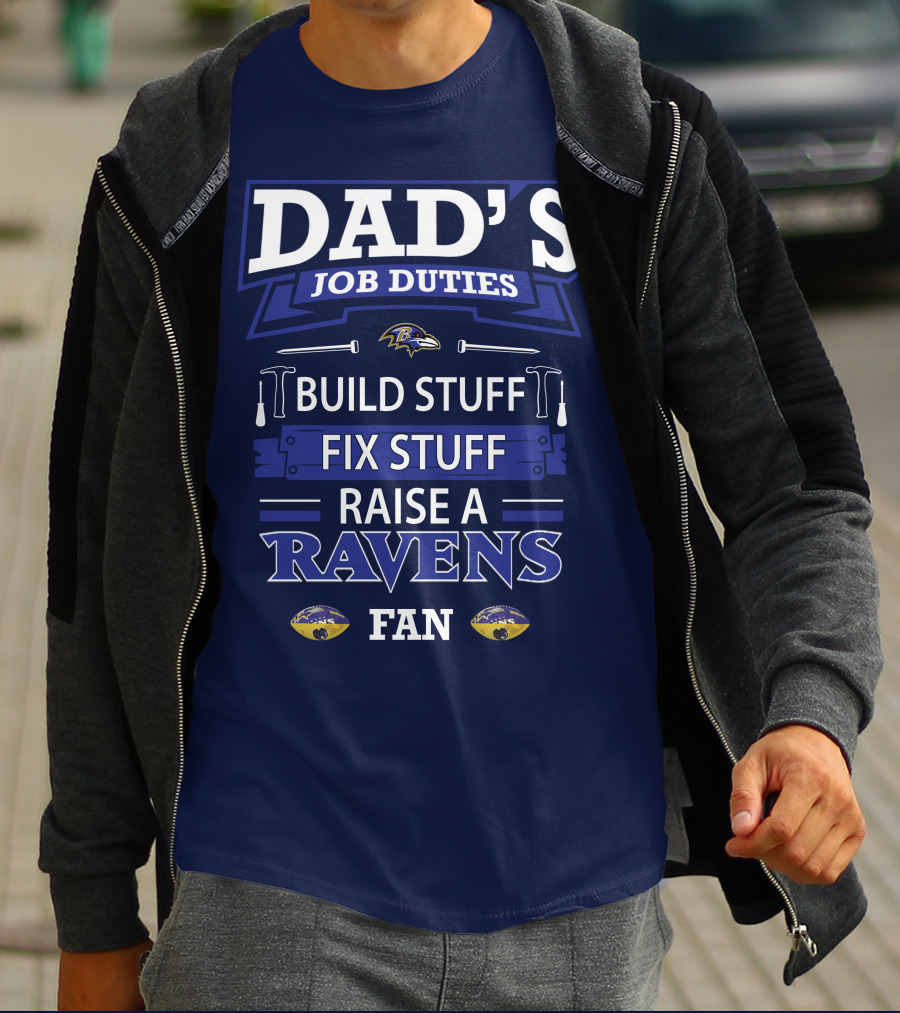 Dad's Job Duties Build Stuff Fix Stuff Raise A Ravens Fan T-Shirt