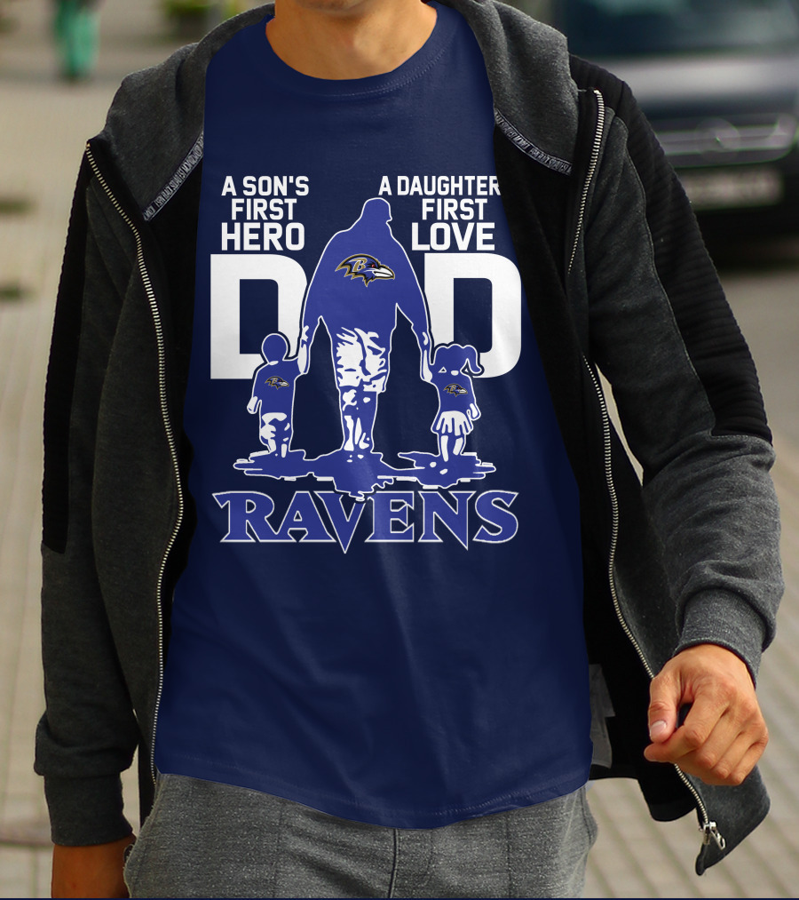 A Son's First Hero Dad A Daughter's First Love Ravens T-Shirt