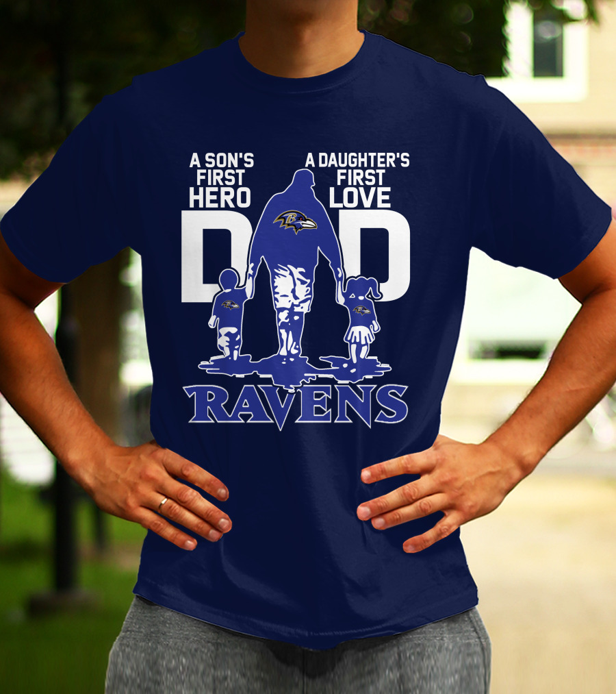 A Son's First Hero Dad A Daughter's First Love Ravens T-Shirt