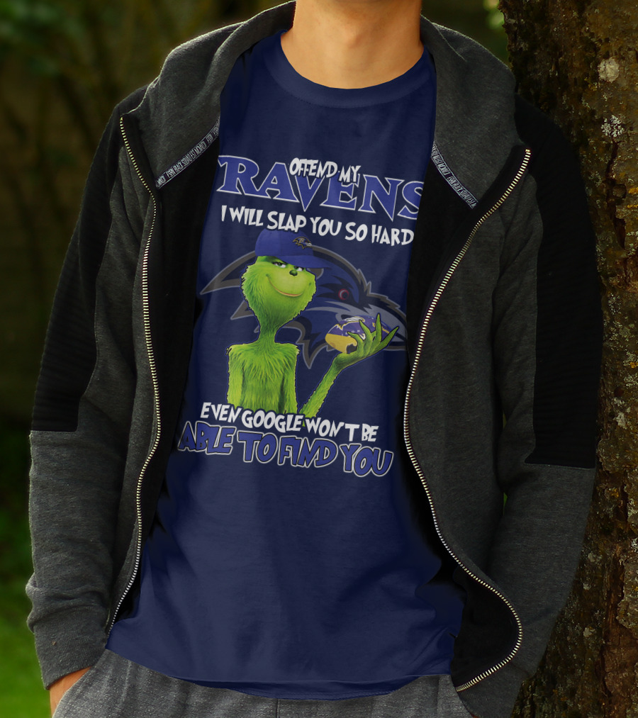 Offend My Ravens I Will Slap You So Hard Even Google Won't Be Able To Find You Grinch V2 Baltimore Ravens T-Shirt