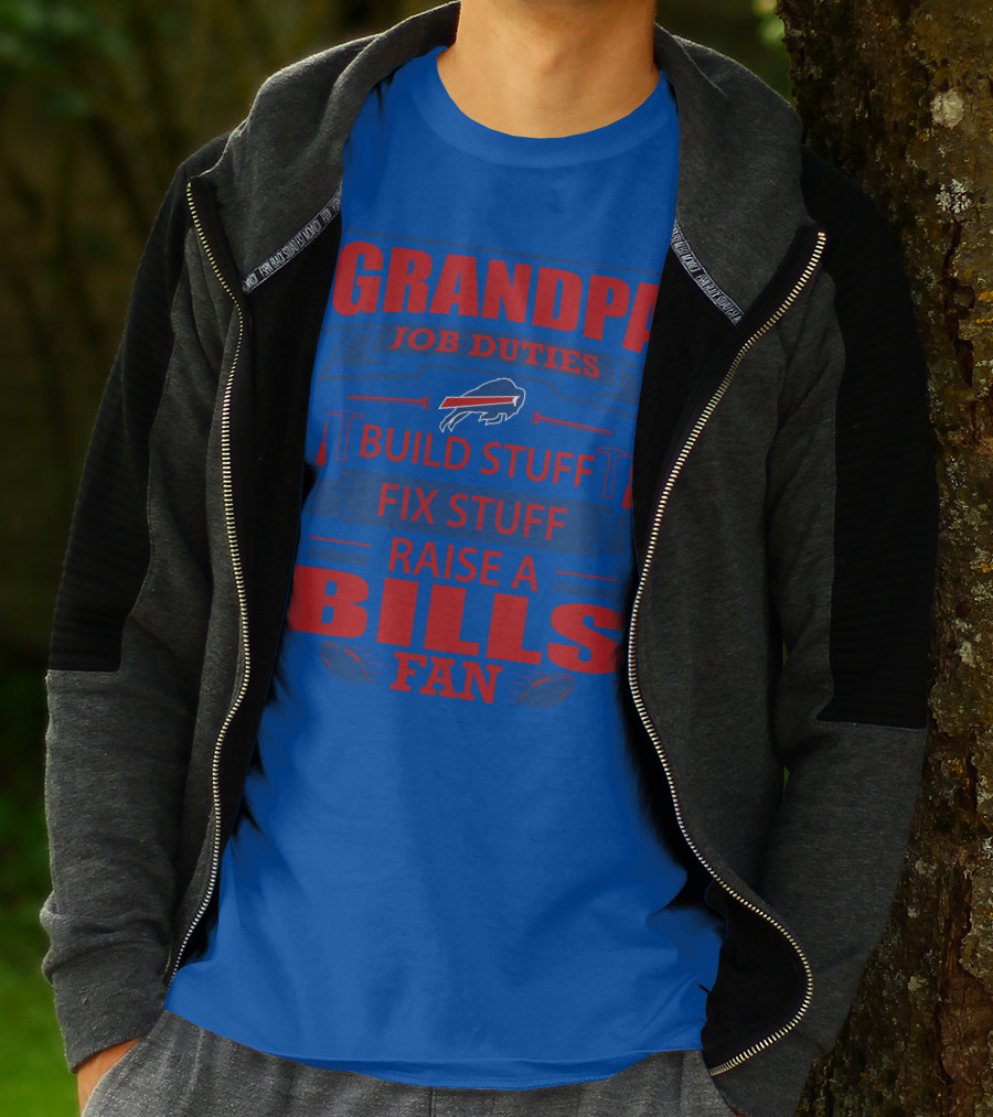 Grandpa Job Duties Buffalo Bills Build Stuff Fix Stuff Raise A Bills Fan T-Shirt