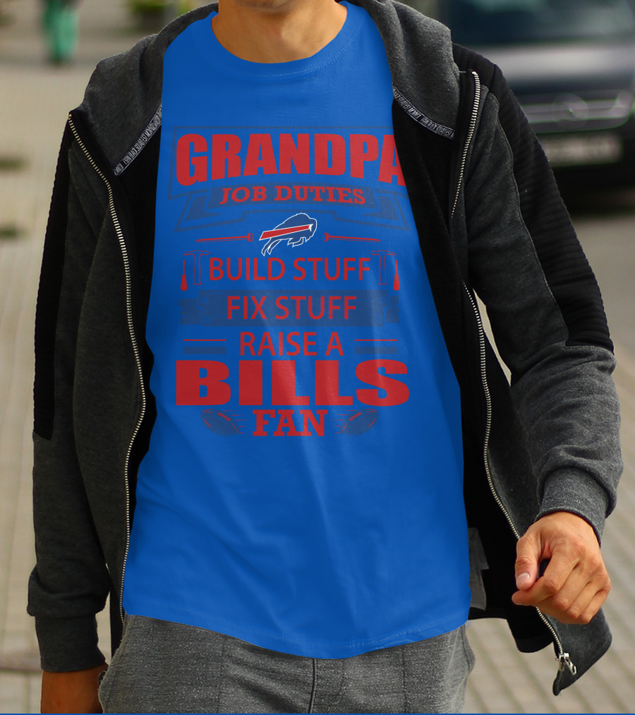 Grandpa Job Duties Buffalo Bills Build Stuff Fix Stuff Raise A Bills Fan T-Shirt