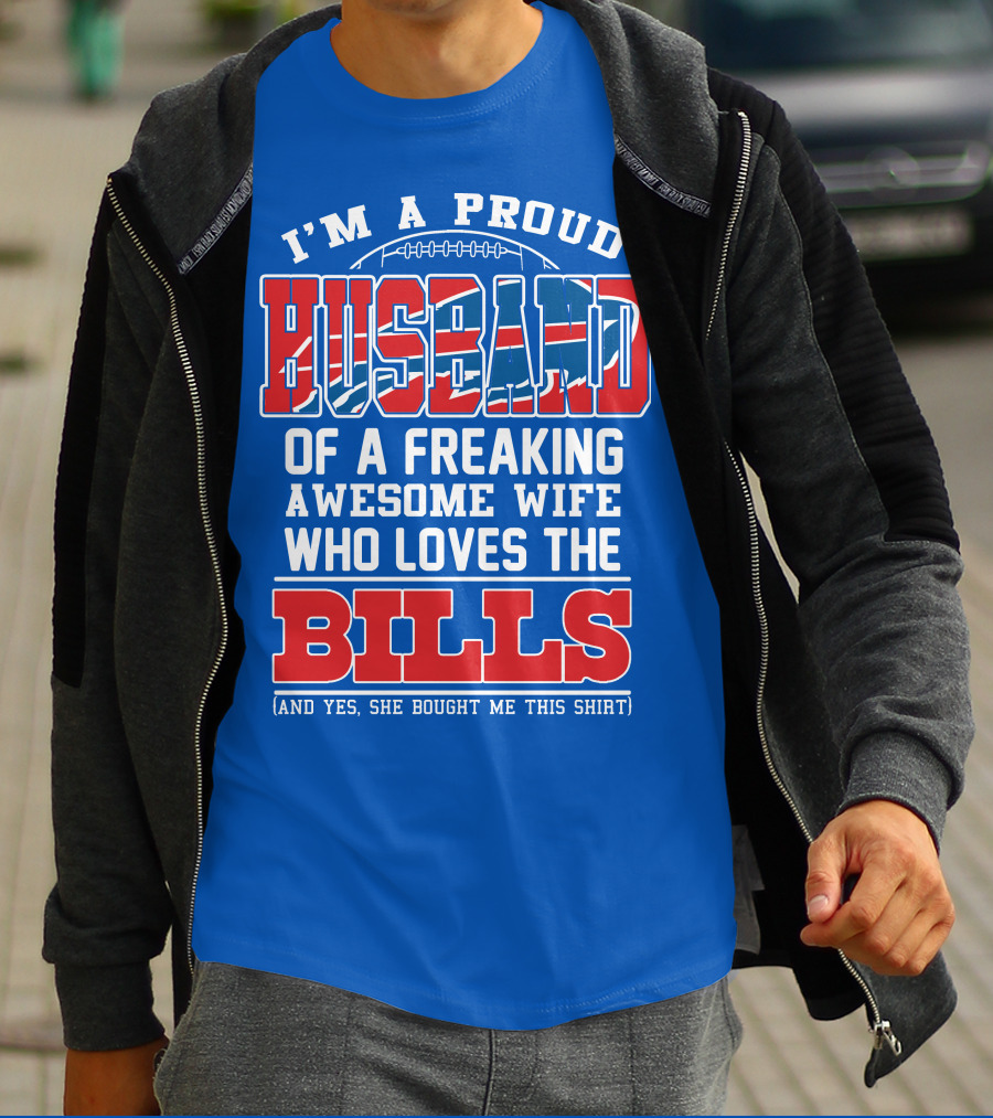 I'm A Proud Husband Of A Freaking Awesome Wife Who Loves The Bills T-Shirt