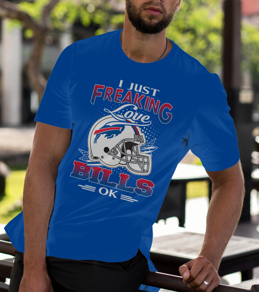 I Just Freaking Love Buffalo Bills Ok T-Shirt
