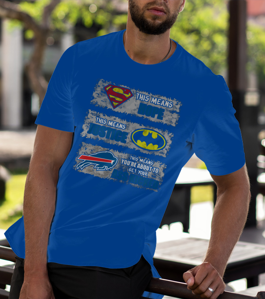 Buffalo Bills Superman Batman Hope Justice Get Your Ass Kicked T-Shirt