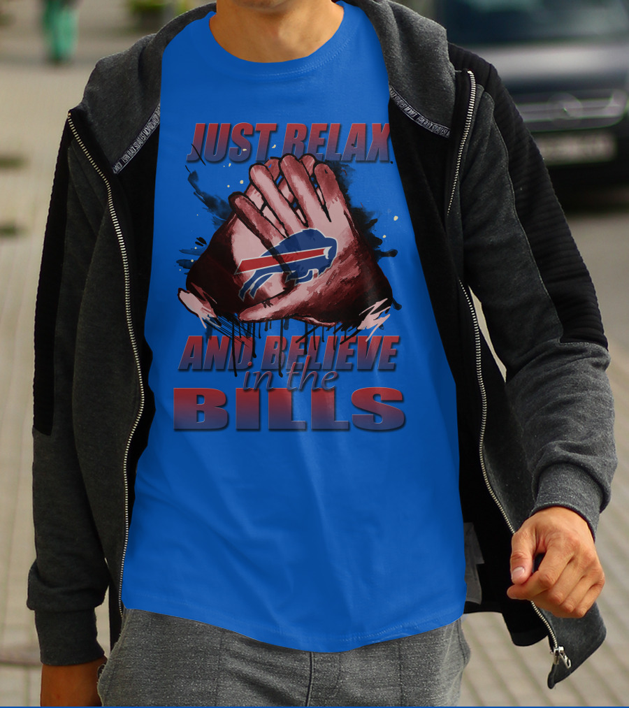 Just Relax And Believe In The Bills Buffalo Bills T-Shirt