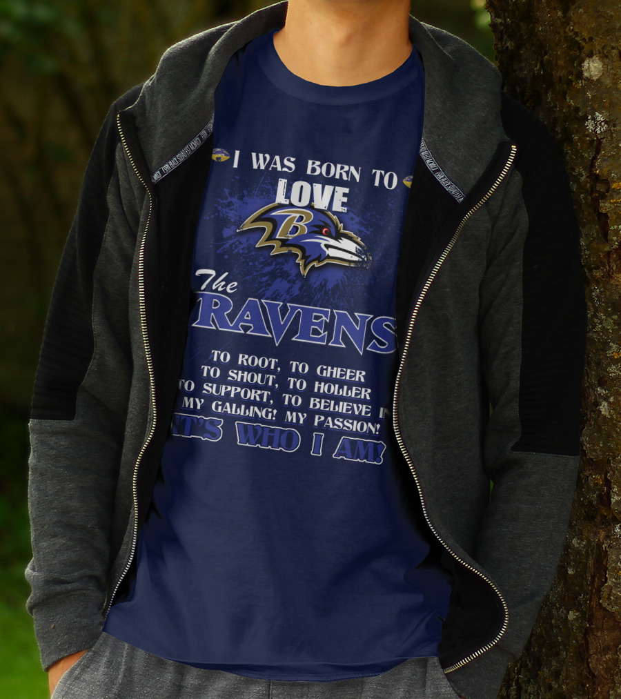 I Was Born To Love The Baltimore Ravens It's Who I Am T-Shirt