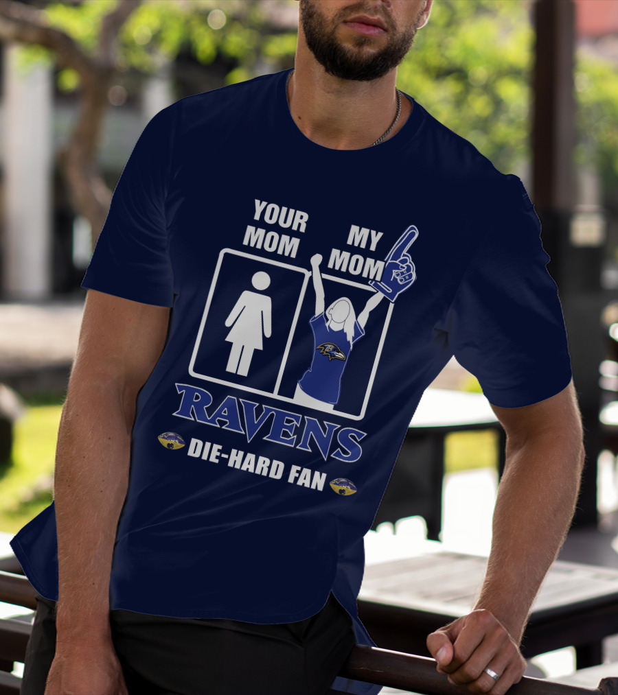 Your Mom My Mom Ravens Die-Hard Fan T-Shirt