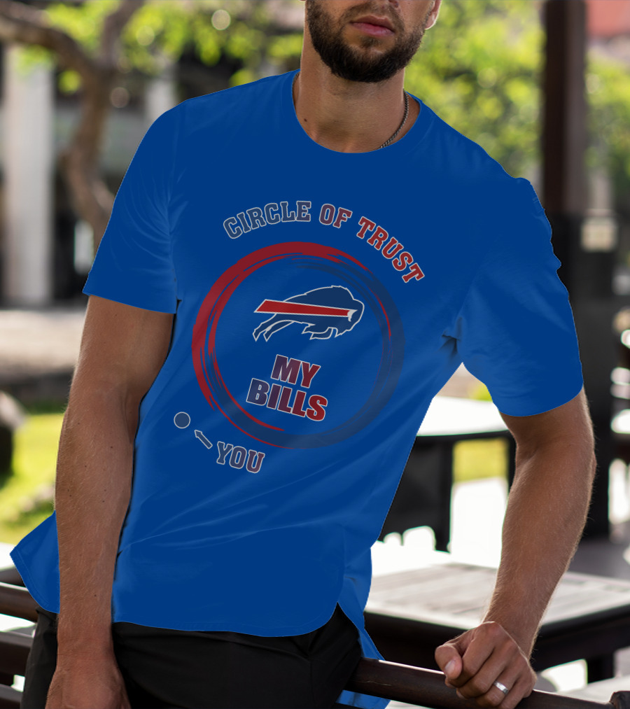 Circle Of Trust Buffalo Bills My Bills You T-Shirt