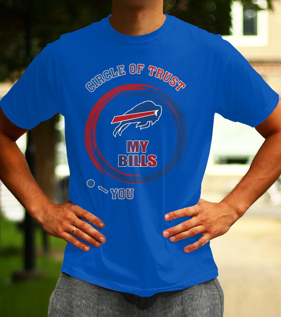 Circle Of Trust Buffalo Bills My Bills You T-Shirt