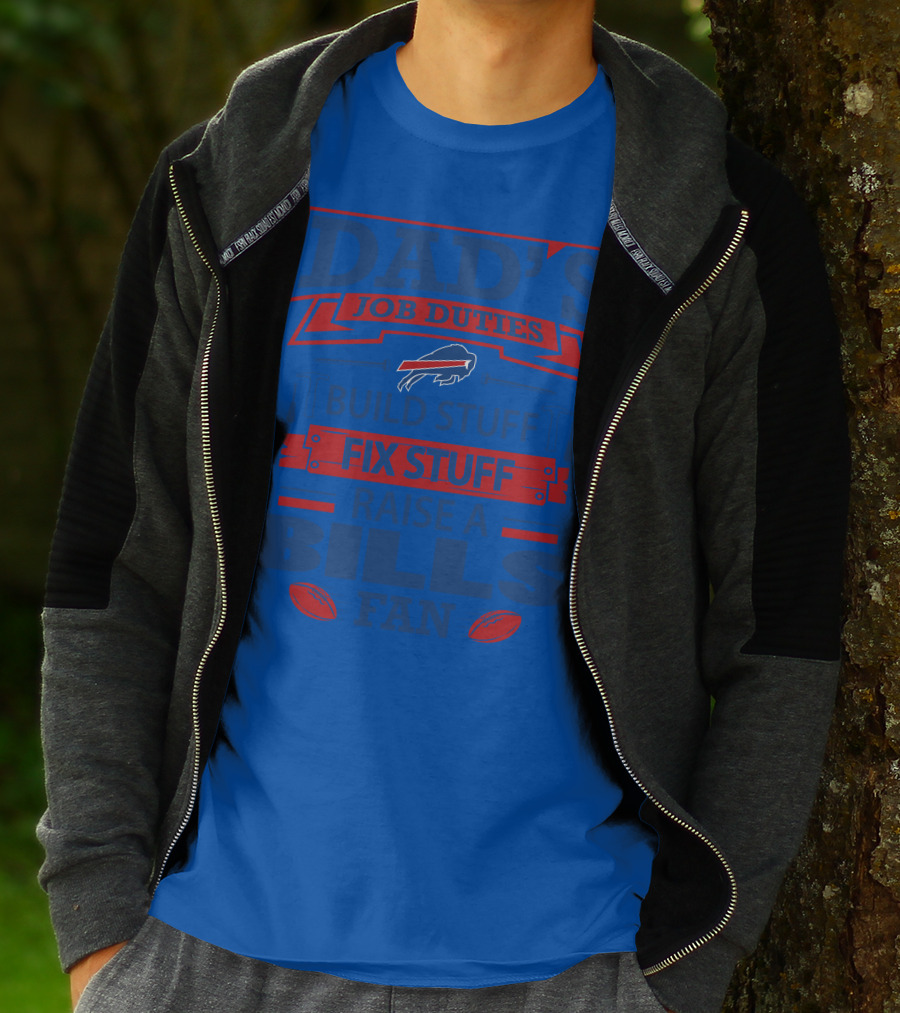 Dad's Job Duties Fix Stuff Raise A Buffalo Bills Fan T-Shirt