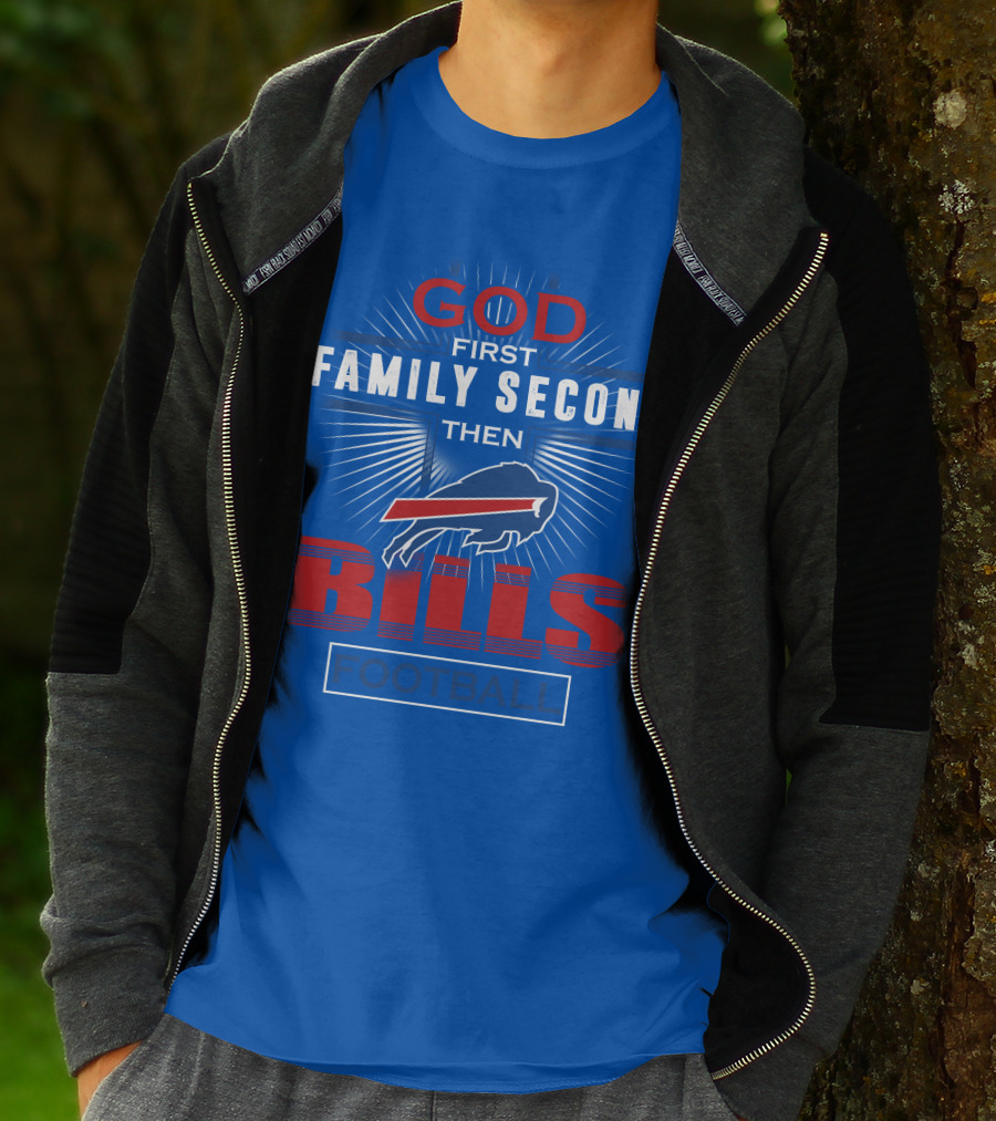 Buffalo Bills God First Family Second Then Football T-Shirt
