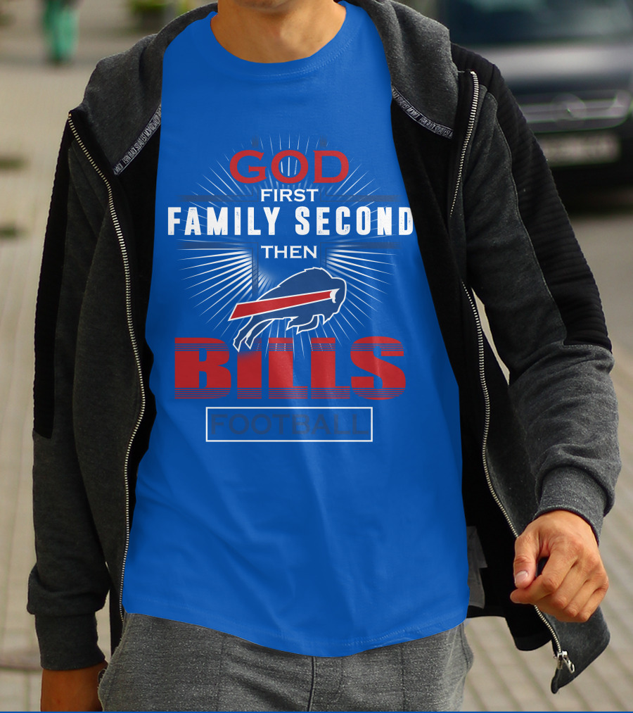 Buffalo Bills God First Family Second Then Football T-Shirt