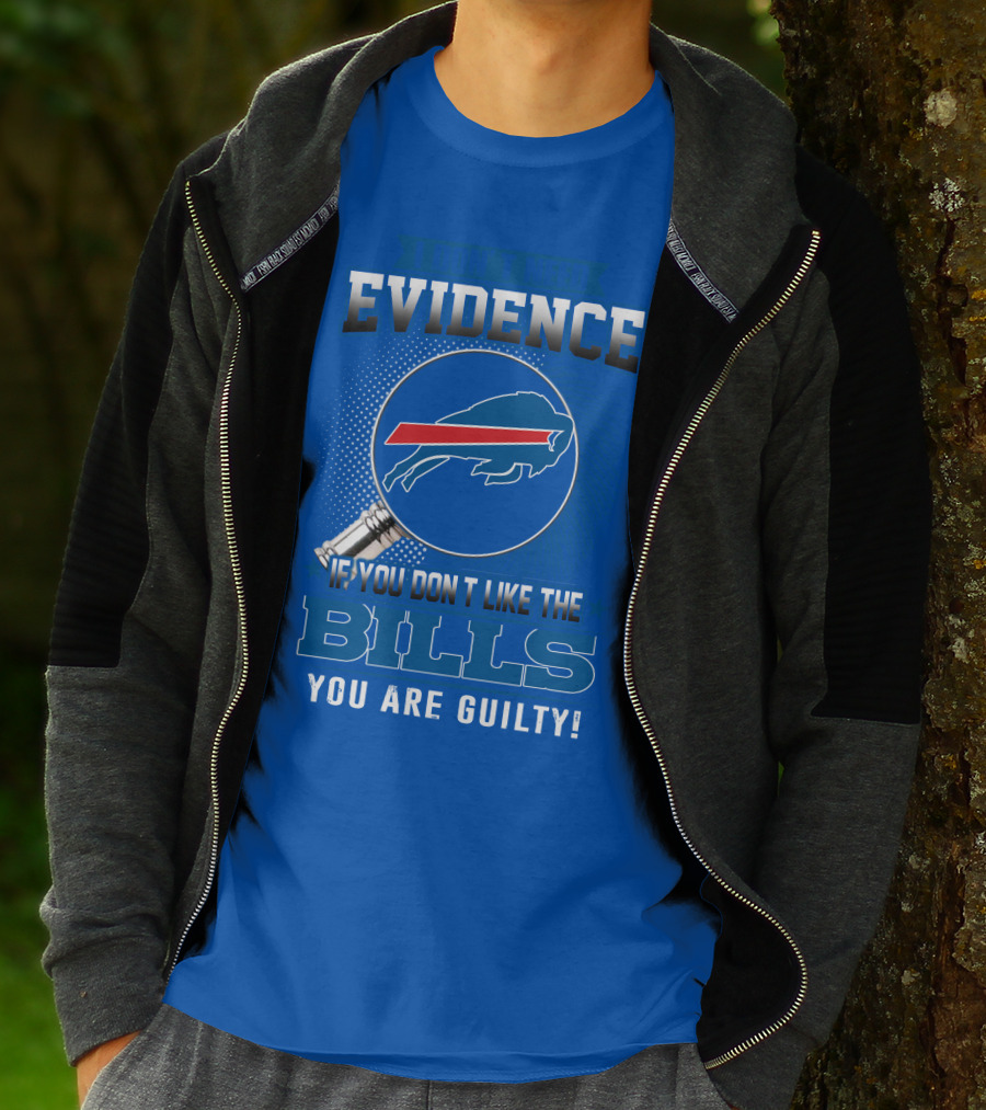 I Don't Need Evidence Buffalo Bills You Are Guilty T-Shirt