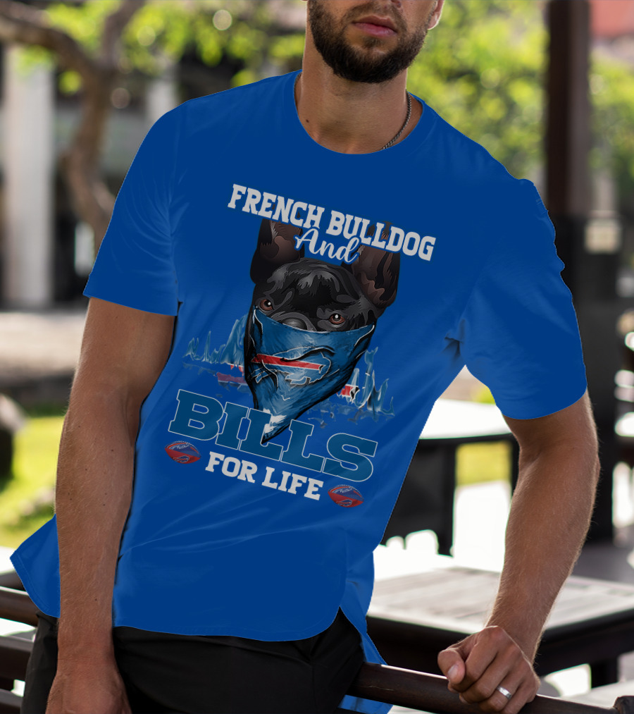 French Bulldog And Bills For Life Buffalo Bills T-Shirt