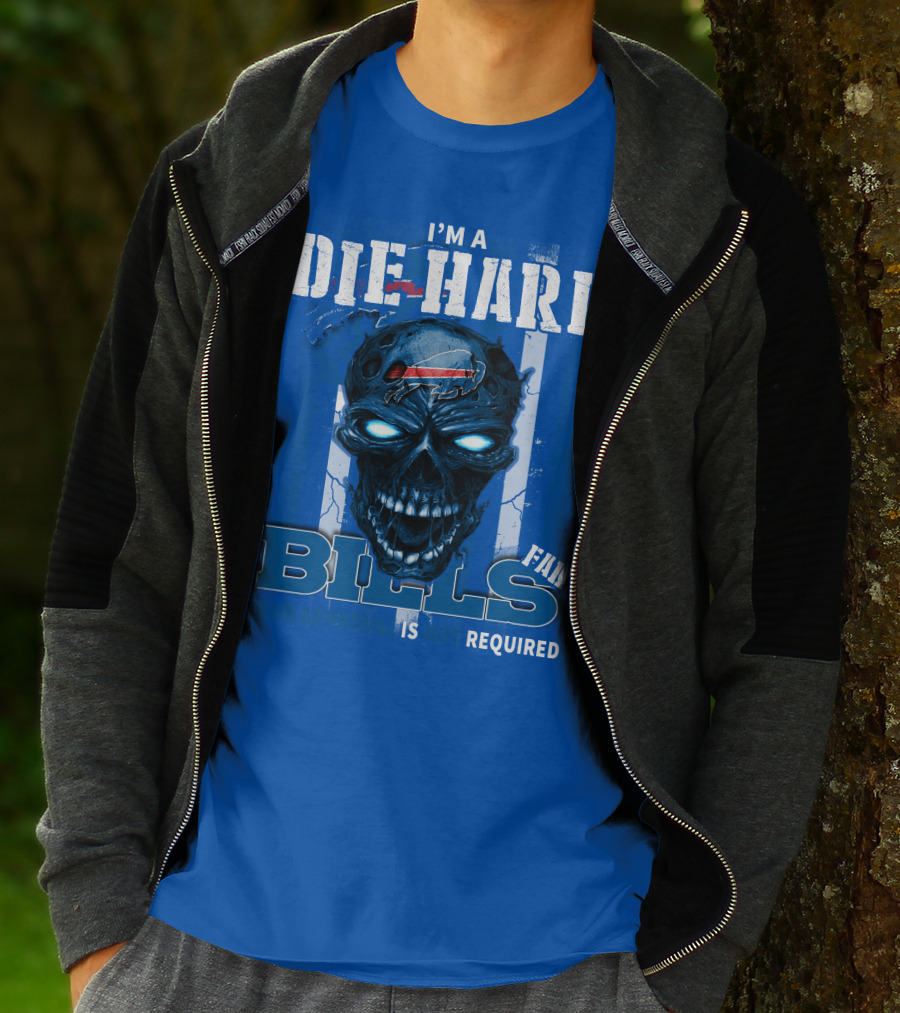 I'm A Die Hard Bills Fan Your Approval Is Not Required T-Shirt