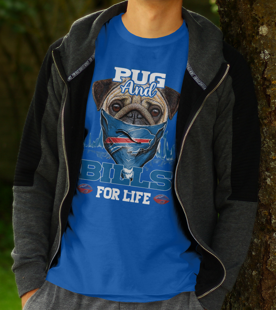 Pug And Buffalo Bills For Life Buffalo Bills T-Shirt
