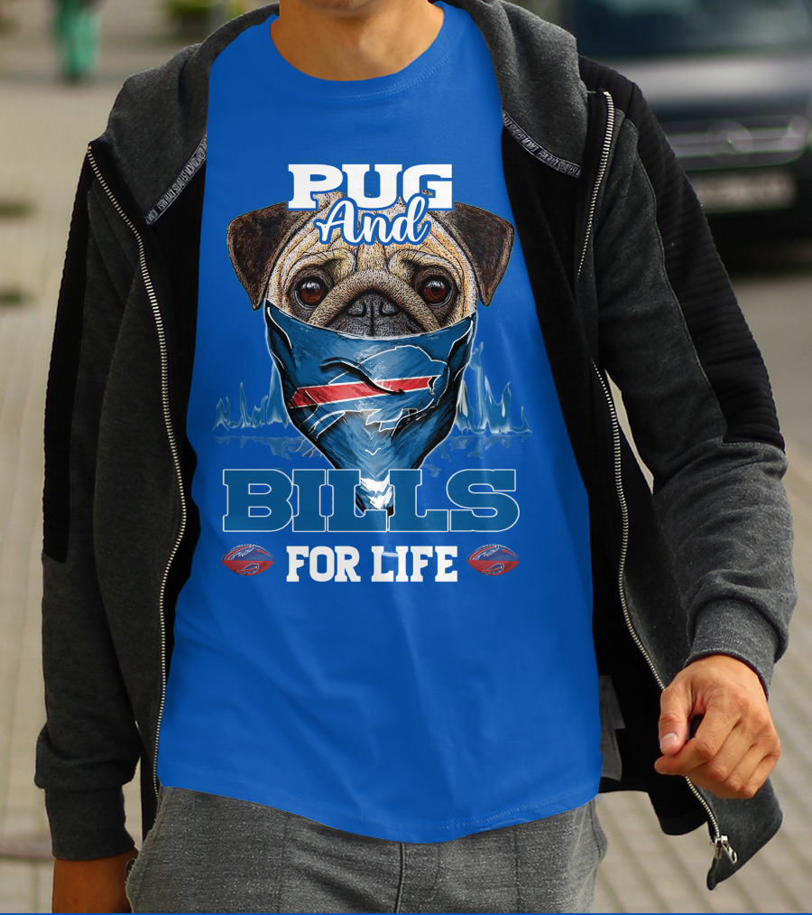 Pug And Buffalo Bills For Life Buffalo Bills T-Shirt