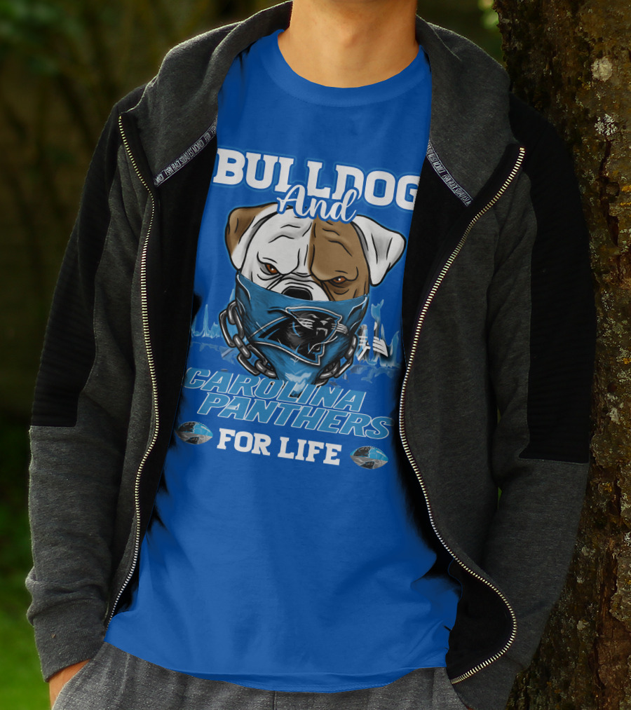 Bulldog And Carolina Panthers For Life T-Shirt