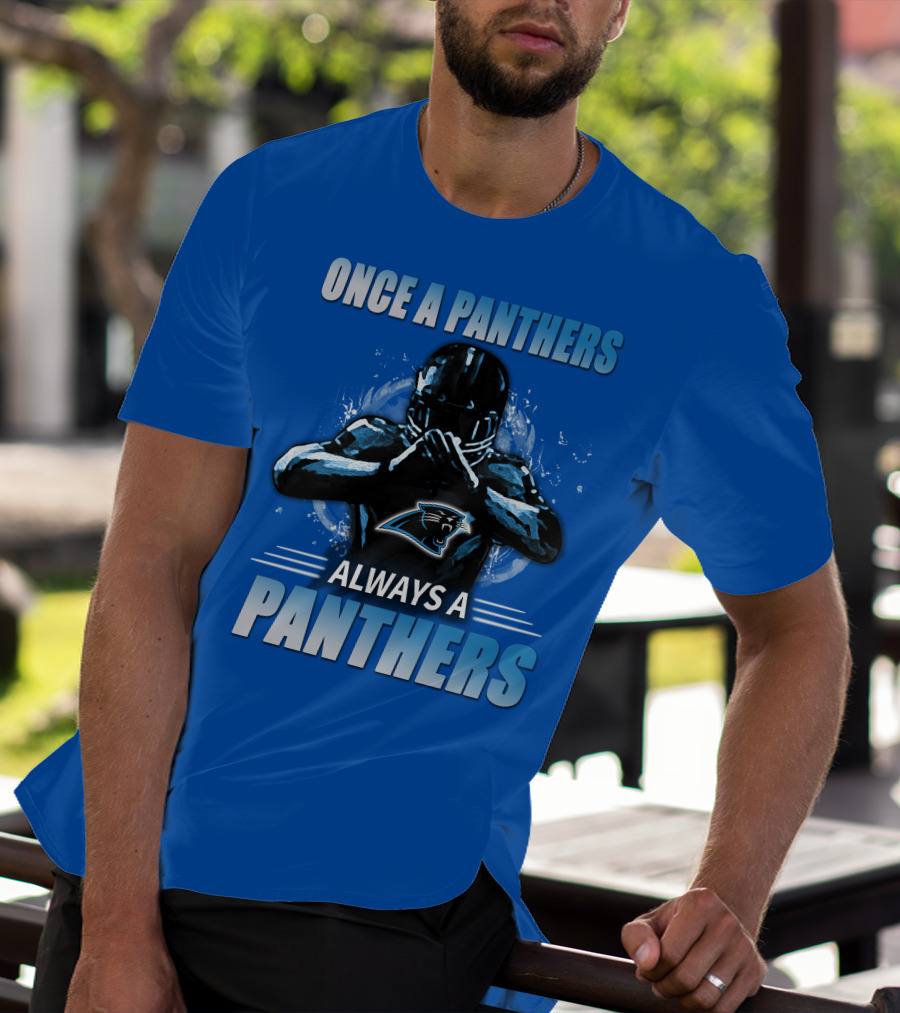 Once A Panthers Always A Panthers Carolina Panthers T-Shirt