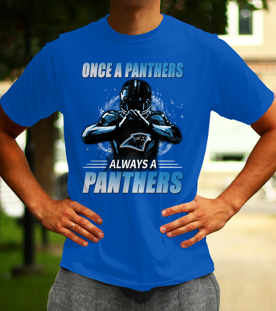 Once A Panthers Always A Panthers Carolina Panthers T-Shirt