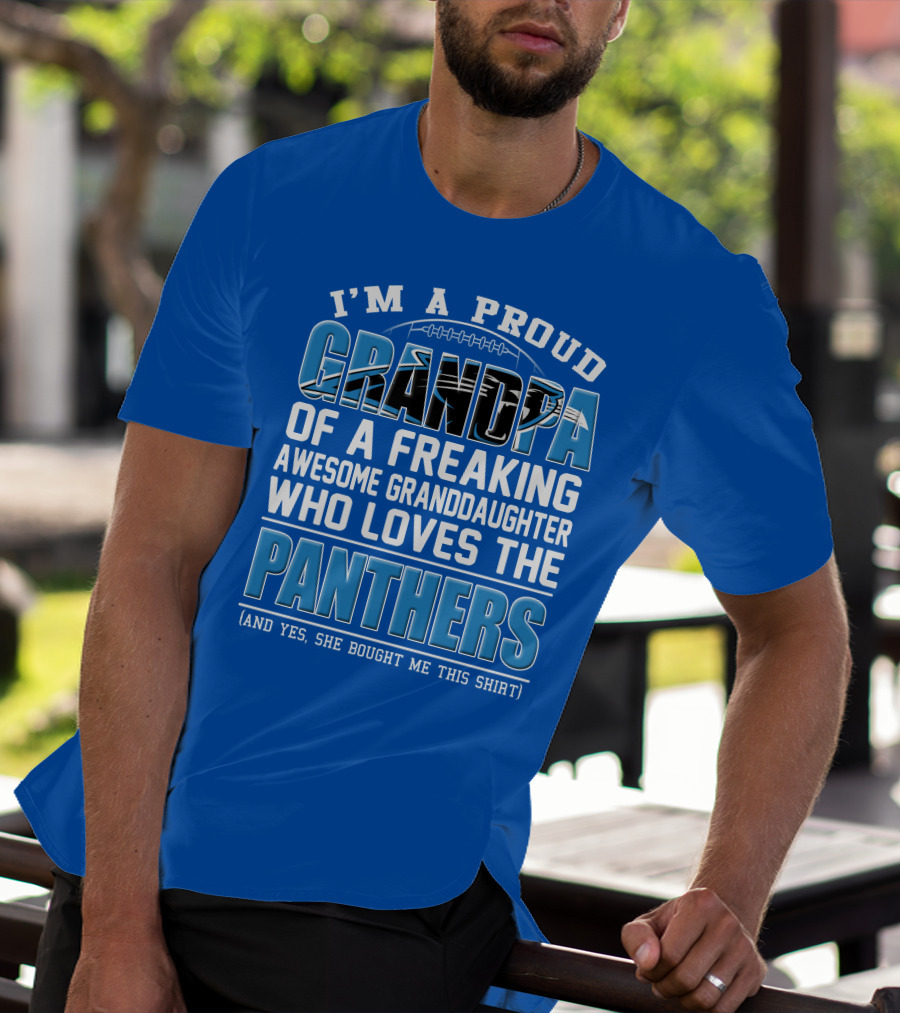I’m A Proud Grandpa Of A Freaking Awesome Granddaughter Who Loves The Panthers T-Shirt