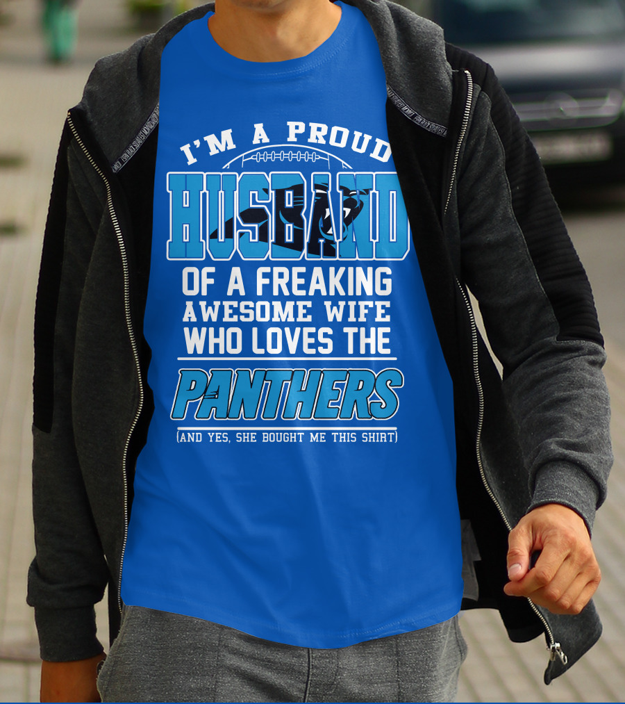 I'm A Proud Husband Of A Freaking Awesome Wife Who Loves The Panthers T-Shirt
