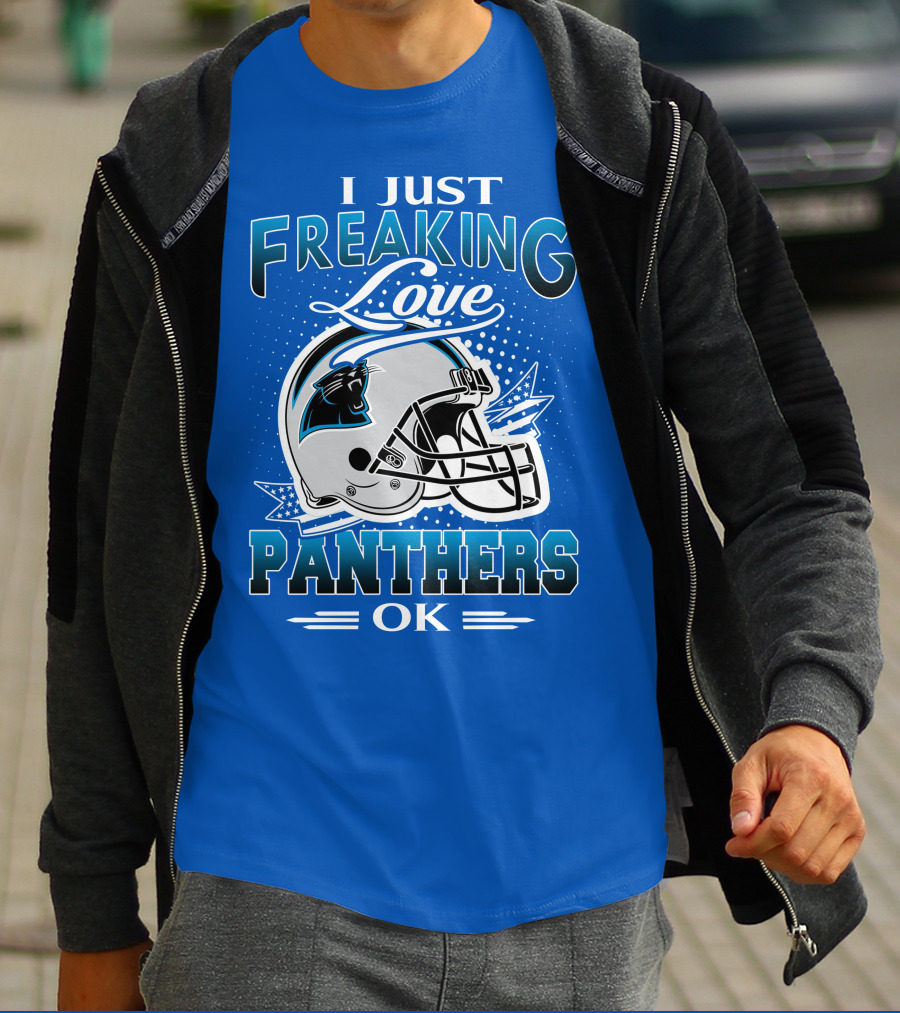 I Just Freaking Love Carolina Panthers Football Ok T-Shirt