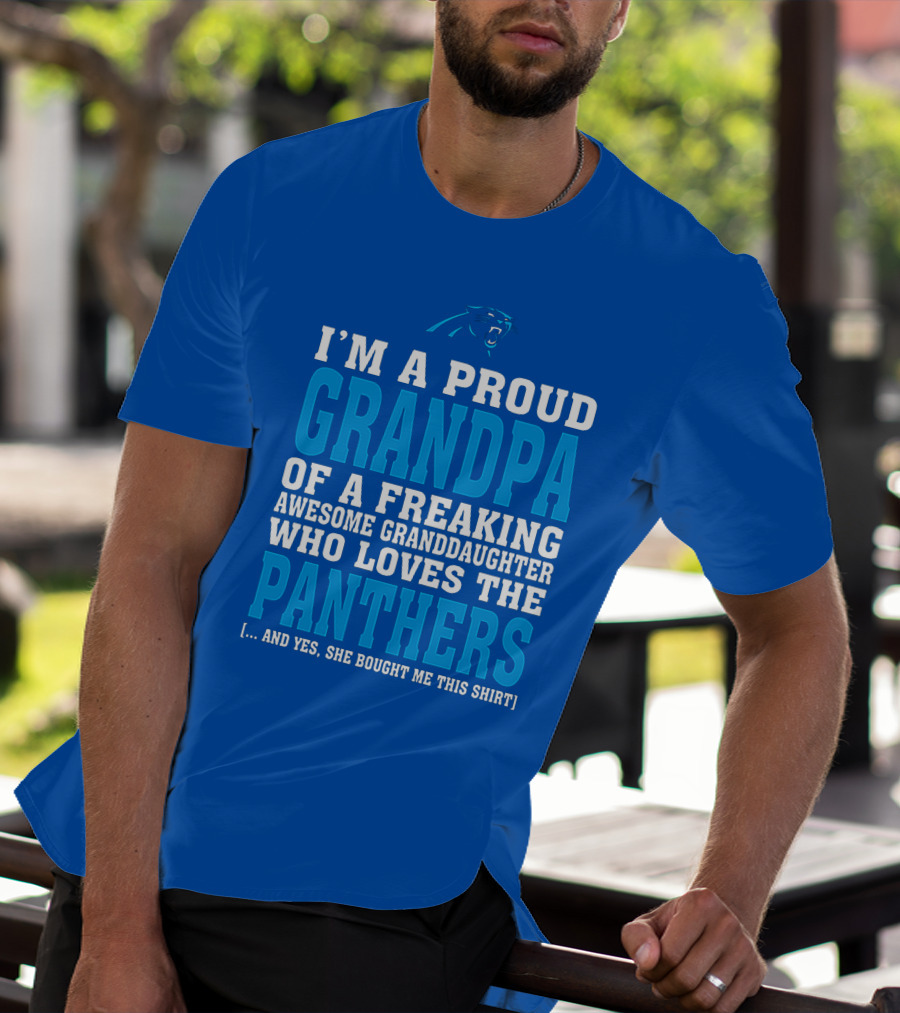 I'm A Proud Grandpa Of A Freaking Awesome Granddaughter Who Loves The Panthers T-Shirt